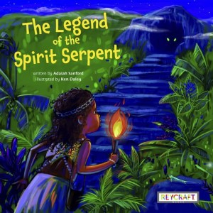 The Legend of the Spirit Serpent, by Adaiah Sanford, Illustrated by Ken Daley