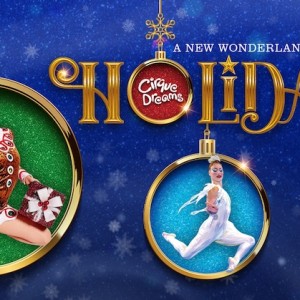 A Reimagined Cirque Dreams Holidaze Heads to Van Wezel